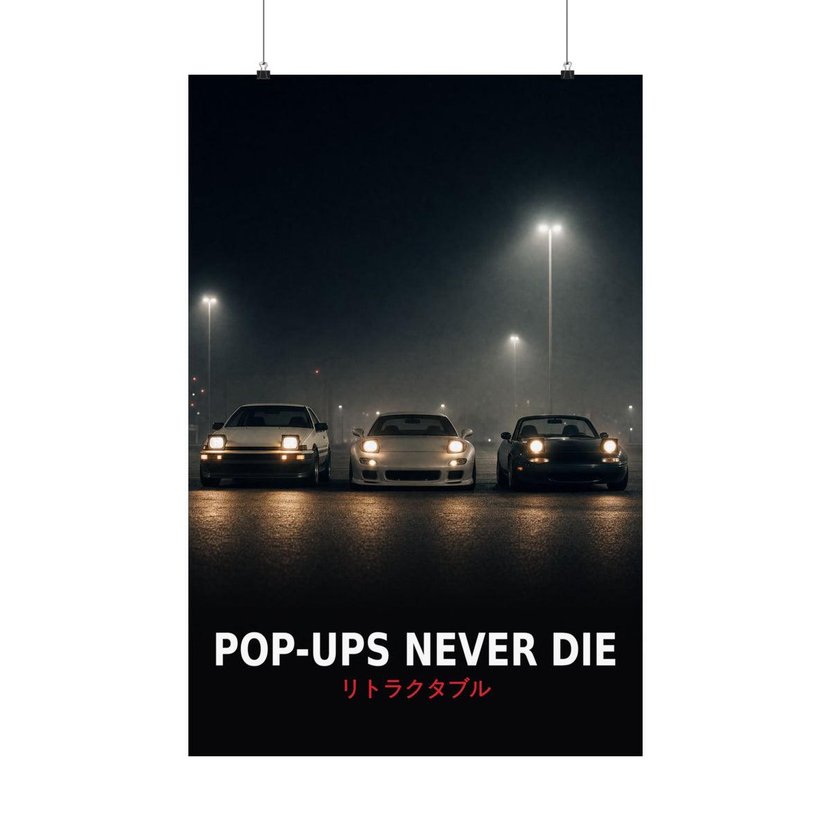 Pop-Ups Never Die Poster — AE86, RX-7 FD and Miata NA Pop-Up Headlights JDM Wall Art
